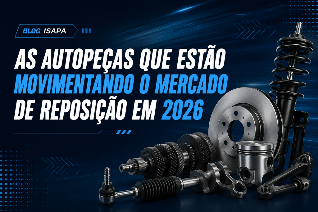 mercado de reposição, autopeças, aftermarket automotivo, tendências do mercado de autopeças, autopeças em 2026, suspensão automotiva, peças para motor, transmissão automotiva, sistema de direção, estoque de autopeças, mercado automotivo, distribuição de autopeças, loja de autopeças, reposição automotiva, ISAPA Auto