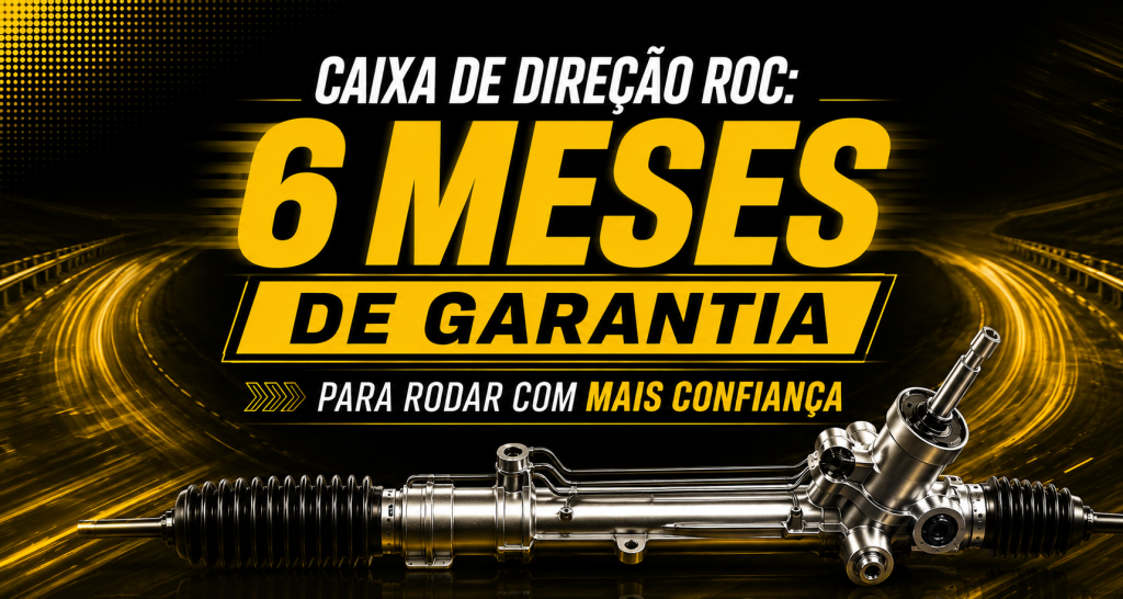 caixa de direção ROC, caixa de direção, garantia caixa de direção, ROC autopeças, sistema de direção, manutenção automotiva, reposição automotiva.