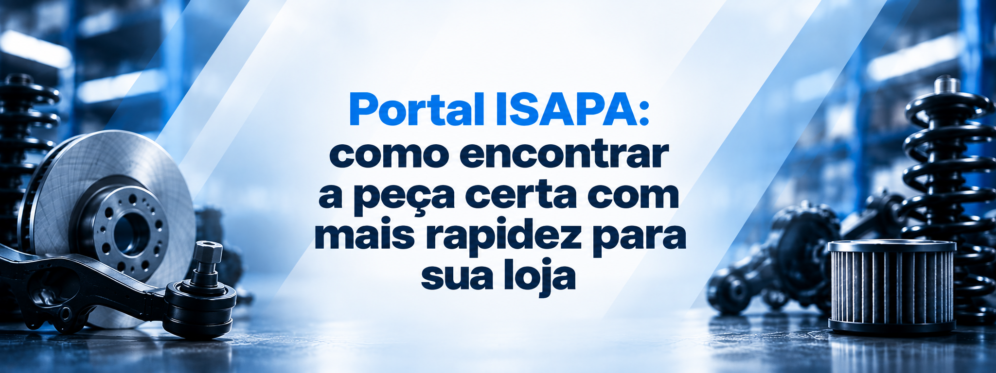 Portal ISAPA, comprar autopeças, autopeças para lojistas, catálogo de autopeças, ISAPA B2B, distribuidora de autopeças, busca de autopeças, peças automotivas.